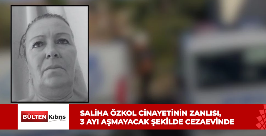 SALİHA ÖZKOL CİNAYETİNİN ZANLISI, 3 AYI AŞMAYACAK ŞEKİLDE CEZAEVİNE GÖNDERİLDİ