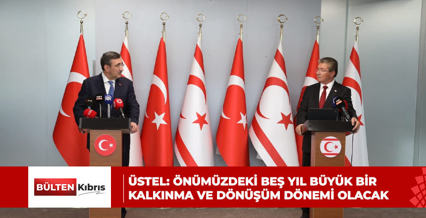 ÜSTEL: ÖNÜMÜZDEKİ BEŞ YIL BÜYÜK BİR KALKINMA VE DÖNÜŞÜM DÖNEMİ OLACAK