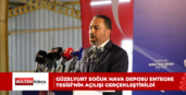 GÜZELYURT SOĞUK HAVA DEPOSU ENTEGRE TESİSİ’NİN AÇILIŞI GERÇEKLEŞTİRİLDİ