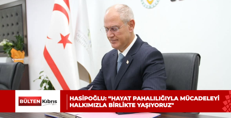 HASİPOĞLU: “HAYAT PAHALILIĞIYLA MÜCADELEYİ HALKIMIZLA BİRLİKTE YAŞIYORUZ”