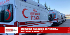 İSKELE’DE ANİ ÖLÜM: 63 YAŞINDA HAYATINI KAYBETTİ