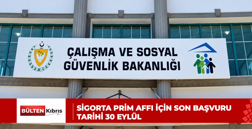 SİGORTA PRİM AFFI İÇİN SON BAŞVURU TARİHİ 30 EYLÜL