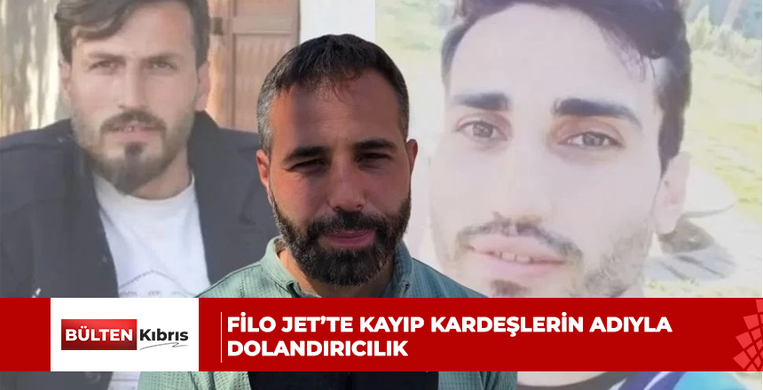 Filo Jet’te kayıp kardeşlerin adıyla dolandırıcılık: Kardeşlerimin ismi kullanılarak para isteniyor