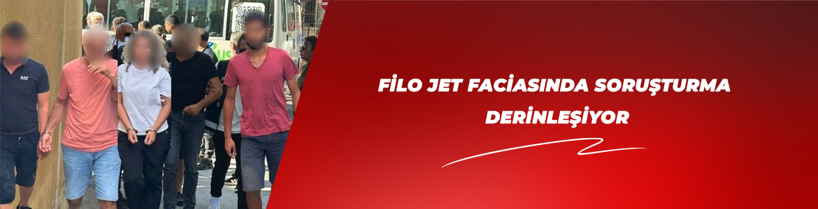 FİLO JET FACİASINDA SORUŞTURMA DERİNLEŞİYOR