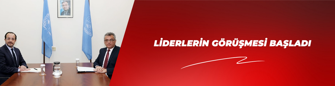 LİDERLERİN GÖRÜŞMESİ BAŞLADI