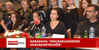 KARAKAYA: “MÜCADELEMİZDEN VAZGEÇMEYECEĞİZ”
