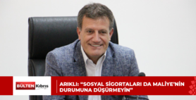 ARIKLI: “SOSYAL SİGORTALARI DA MALİYE’NİN DURUMUNA DÜŞÜRMEYİN”