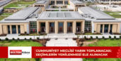 Meclis, seçimlere kadar 15 günde bir birleştirilmiş gündemle toplanacak