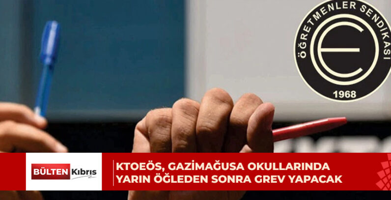 KTOEÖS, Gazimağusa merkez ve çevre okullarında grev yapacak
