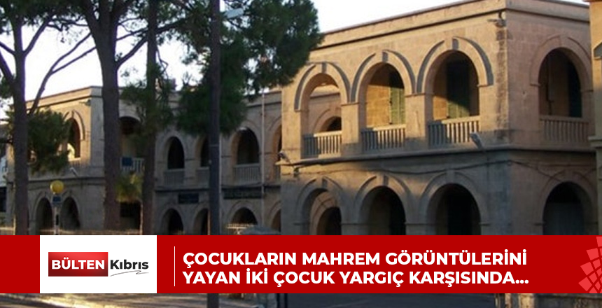 ÇOCUKLARIN MAHREM GÖRÜNTÜLERİNİ YAYAN İKİ ÇOCUK YARGIÇ KARŞISINDA…
