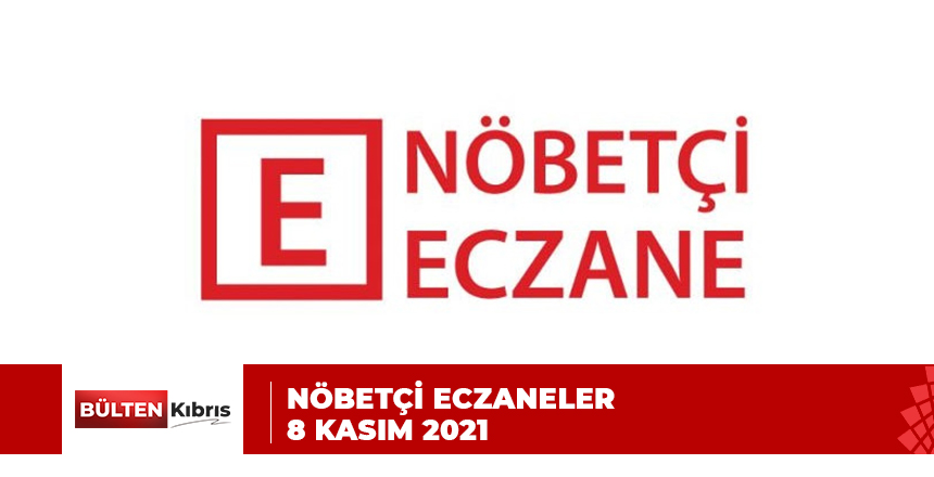 NÖBETÇİ ECZANELER/ 8 KASIM 2021