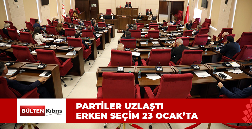 PARTİLER UZLAŞTIERKEN SEÇİM 23 OCAK’TA