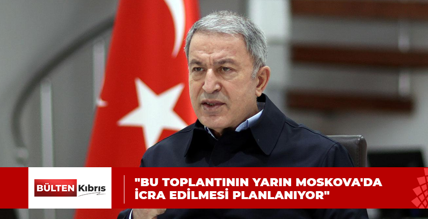 TC MİLLİ SAVUNMA BAKANI AKAR’DAN “DÖRTLÜ TOPLANTI” AÇIKLAMASI