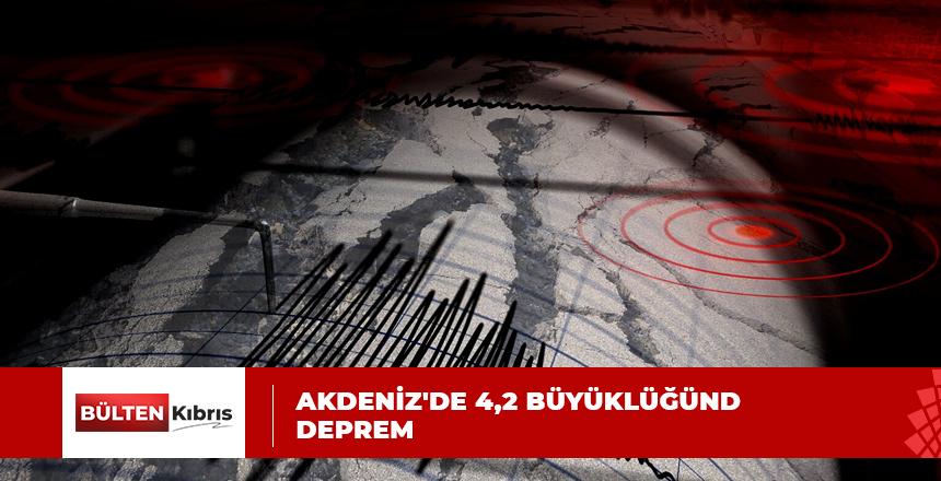 AKDENİZ’DE KORKUTAN DEPREM