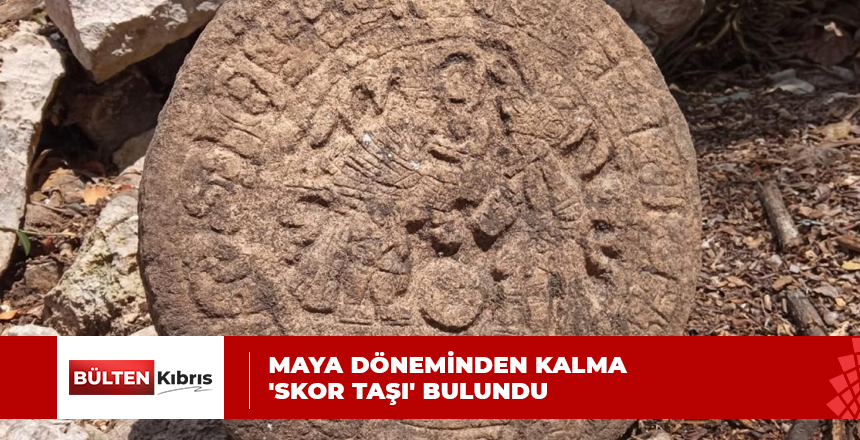 MAYA DÖNEMİNE AİT ‘SKOR TAŞI’ BULUNDU