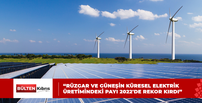 EMBER’İN RAPORUNA GÖRE “TEMİZ ENERJİ ÇAĞINA GİRİYORUZ”