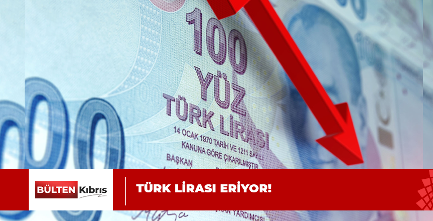 TÜRK LİRASI’NDA ERİME SÜRÜYOR!