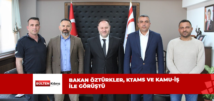 ZİYA ÖZTÜRKLER, KTAMS VE KAMU-İŞ İLE GÖRÜŞTÜ