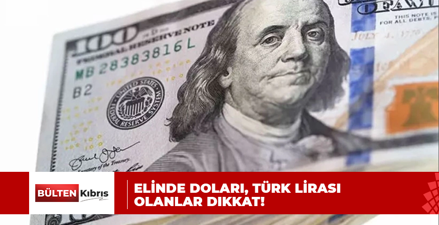Elinde doları, Türk Lirası olanlar dikkat! 6,5 ayın zirvesine çıktı