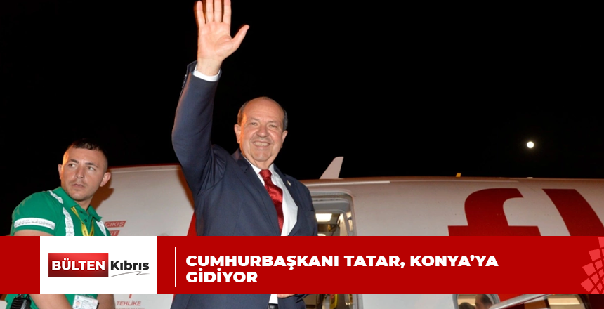Cumhurbaşkanı Tatar, Konya’ya gidiyor