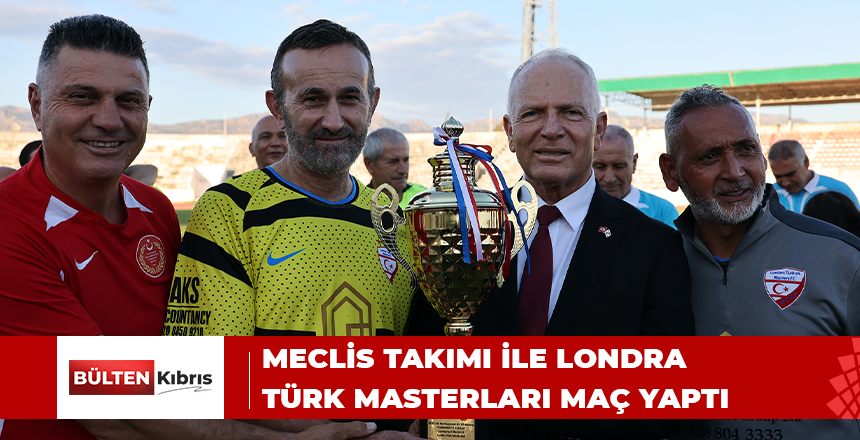 Meclis Takımı ile Londra Türk Masterları maç yaptı