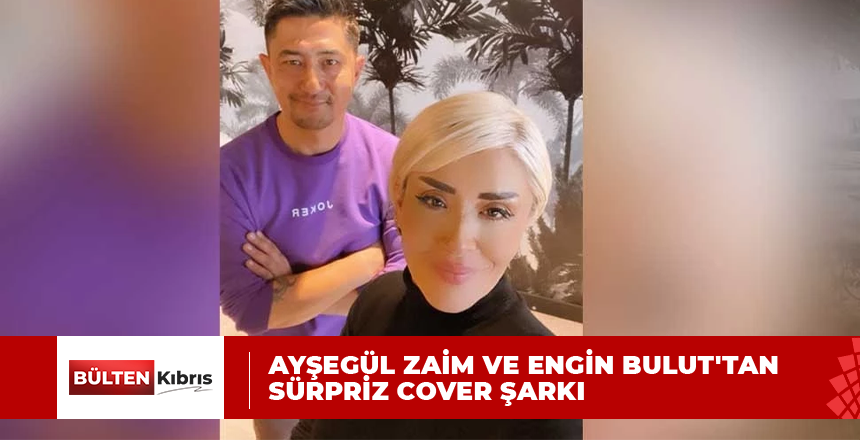 Ayşegül Zaim ve Engin Bulut’tan Sürpriz Cover Şarkı