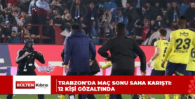 Trabzon’da maç sonu saha karıştı: 12 kişi gözaltında