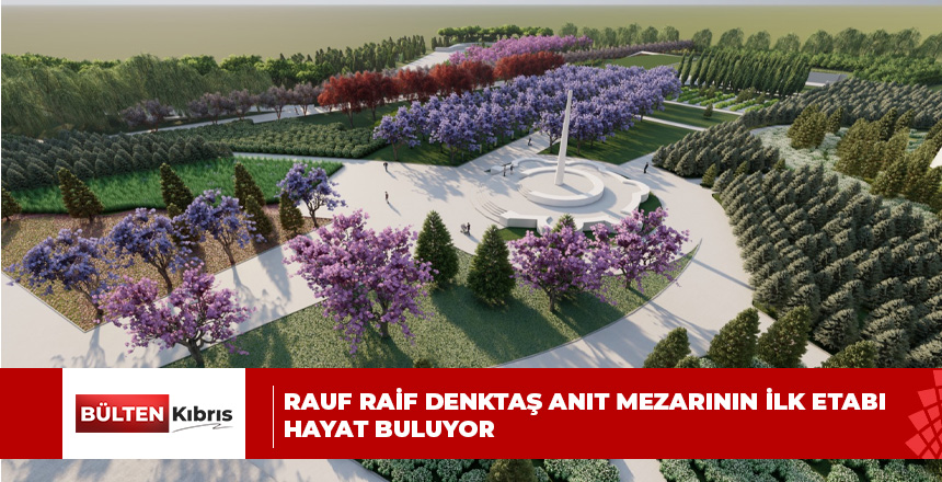 Rauf Raif Denktaş Anıt Mezarının İlk Etabı Hayat Buluyor