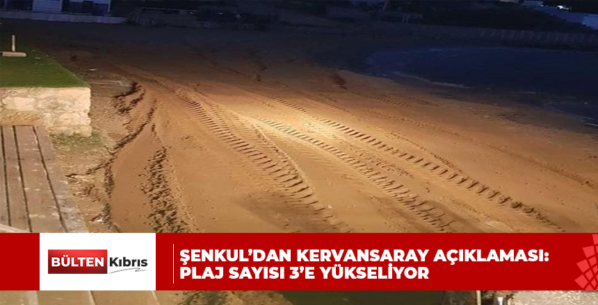 Murat Şenkul’dan Kervansaray açıklaması: Plaj sayısı 3’e yükseliyor