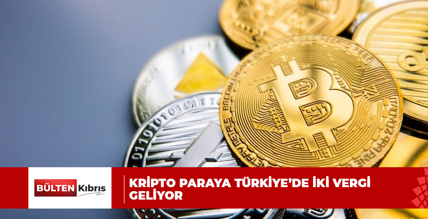 Kripto Paraya Türkiye’de İki Vergi Geliyor