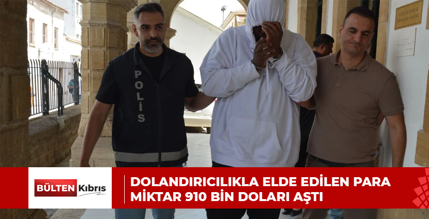 Dolandırıcılıkla elde edilen para miktar 910 bin Doları aştı