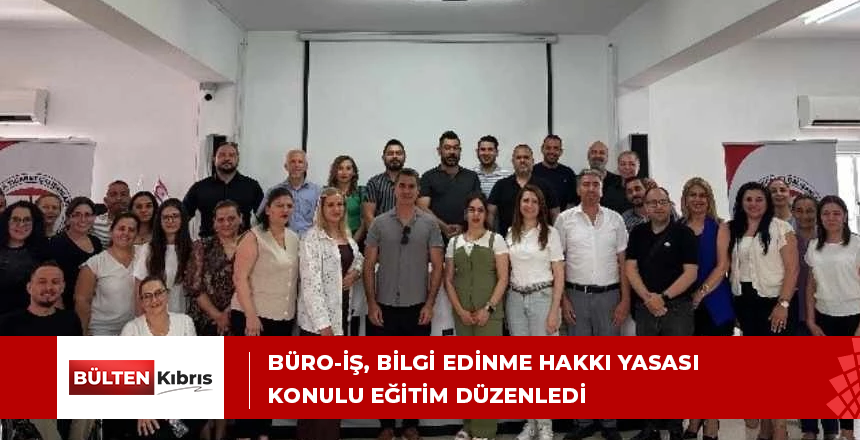 Büro-İş, Bilgi Edinme Hakkı Yasası konulu eğitim düzenledi