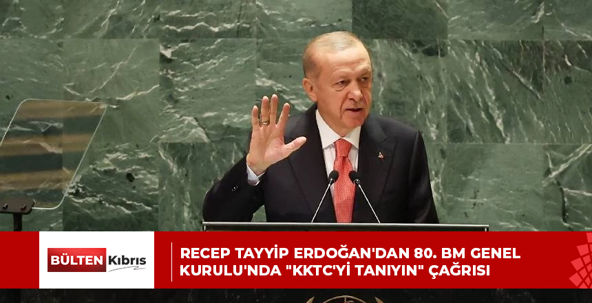 Recep Tayyip Erdoğan’dan 80. BM Genel Kurulu’nda “KKTC’yi tanıyın” çağrısı!