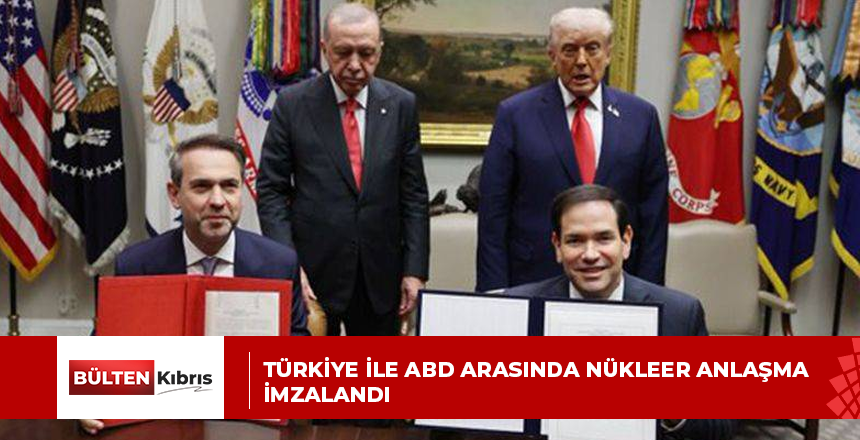 Türkiye ile ABD arasında nükleer anlaşma imzalandı