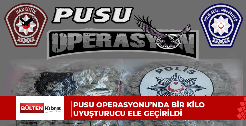 Pusu Operasyonu’nda bir kilo uyuşturucu ele geçirildi
