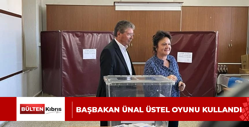 BAŞBAKAN ÜNAL ÜSTEL OYUNU KULLANDI