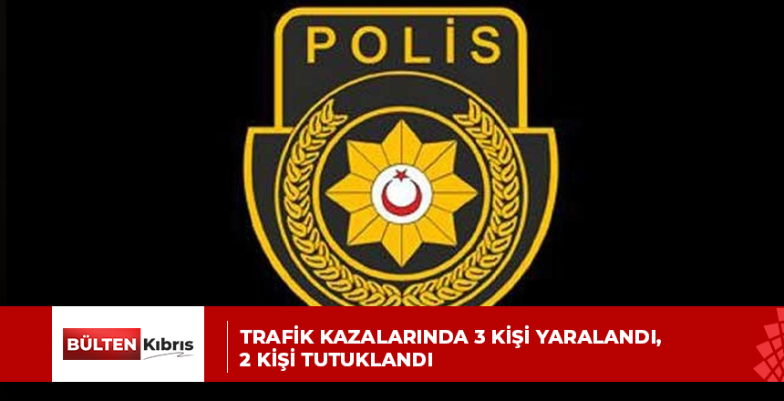 Trafik kazalarında 3 kişi yaralandı, 2 kişi tutuklandı