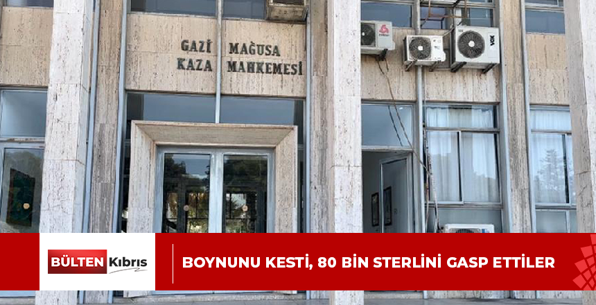 BOYNUNU KESTİ, 80 BİN STERLİNİ GASP ETTİLER