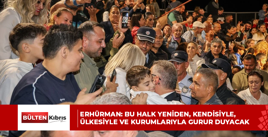 ERHÜRMAN: BU HALK YENİDEN, KENDİSİYLE, ÜLKESİYLE VE KURUMLARIYLA GURUR DUYACAK