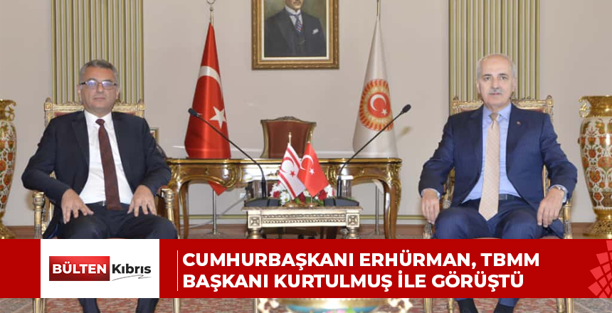 Cumhurbaşkanı Erhürman, TBMM Başkanı Kurtulmuş ile görüştü