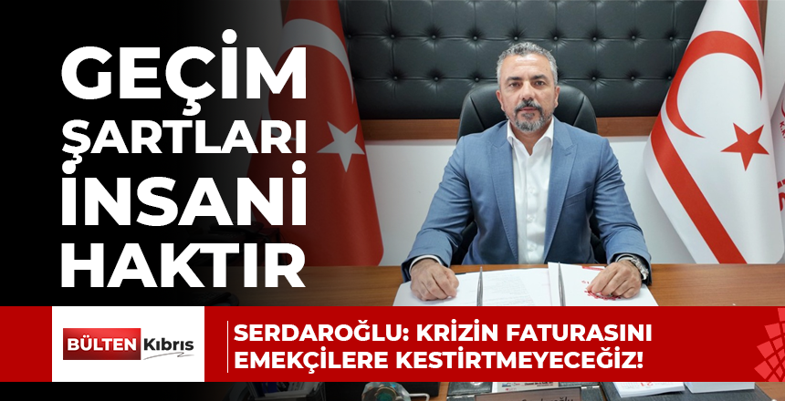 SERDAROĞLU: KRİZİN FATURASINI EMEKÇİLERE KESTİRTMEYECEĞİZ!