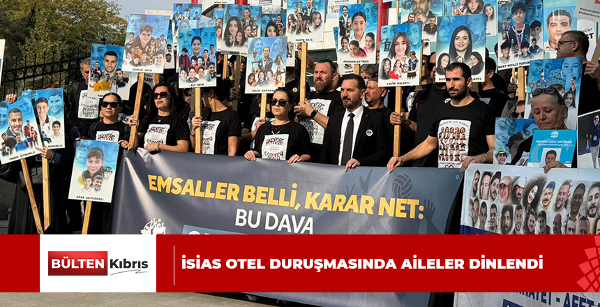 İSİAS OTEL DURUŞMASINDA AİLELER DİNLENDİ