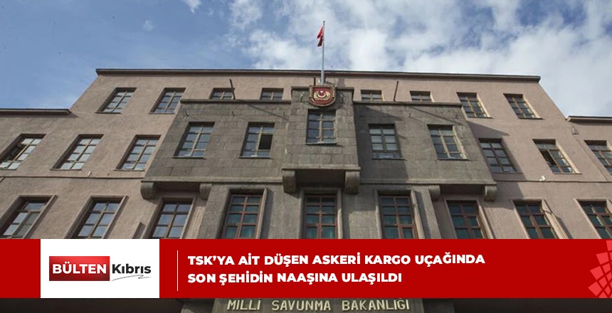 TSK’YA AİT DÜŞEN ASKERİ KARGO UÇAĞINDA SON ŞEHİDİN NAAŞINA ULAŞILDI