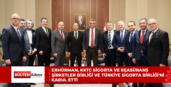 ERHÜRMAN, KKTC SİGORTA VE REASÜRANS ŞİRKETLER BİRLİĞİ VE TÜRKİYE SİGORTA BİRLİĞİ’Nİ KABUL ETTİ