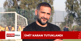 ÜMİT KARAN TUTUKLANDI
