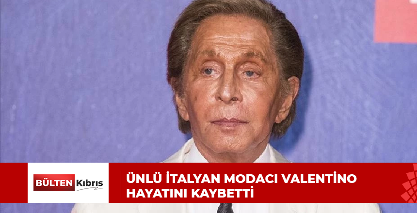 ÜNLÜ İTALYAN MODACI VALENTİNO HAYATINI KAYBETTİ