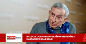 Haldun Dormen enfeksiyon nedeniyle hastaneye kaldırıldı