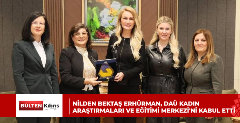 Nilden Bektaş Erhürman, DAÜ Kadın Araştırmaları ve Eğitimi Merkezi’ni kabul etti