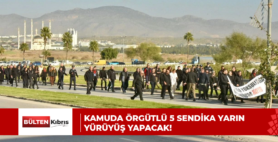 KAMUDA ÖRGÜTLÜ 5 SENDİKA YARIN YÜRÜYÜŞ YAPACAK!