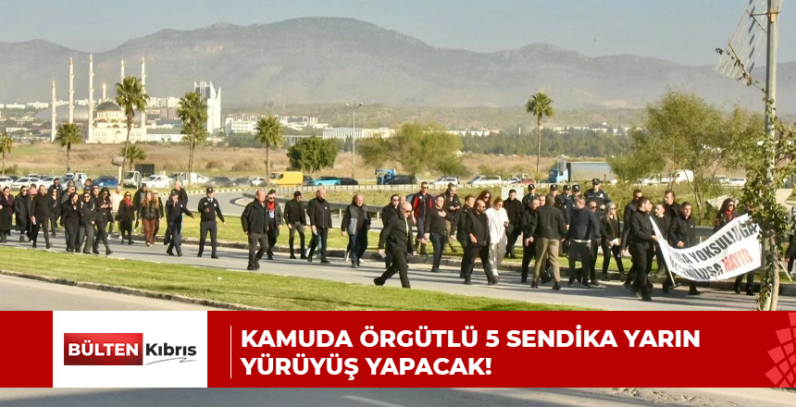 KAMUDA ÖRGÜTLÜ 5 SENDİKA YARIN YÜRÜYÜŞ YAPACAK!